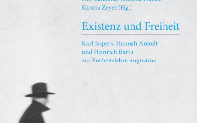 Neuerscheinung: Existenz und Freiheit: Karl Jaspers, Hannah Arendt und Heinrich Barth zur Freiheitslehre Augustins