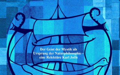 Neuerscheinung: „Der Geist der Mystik als Ursprung der Naturphilosophie – eine Relektüre Karl Joëls“