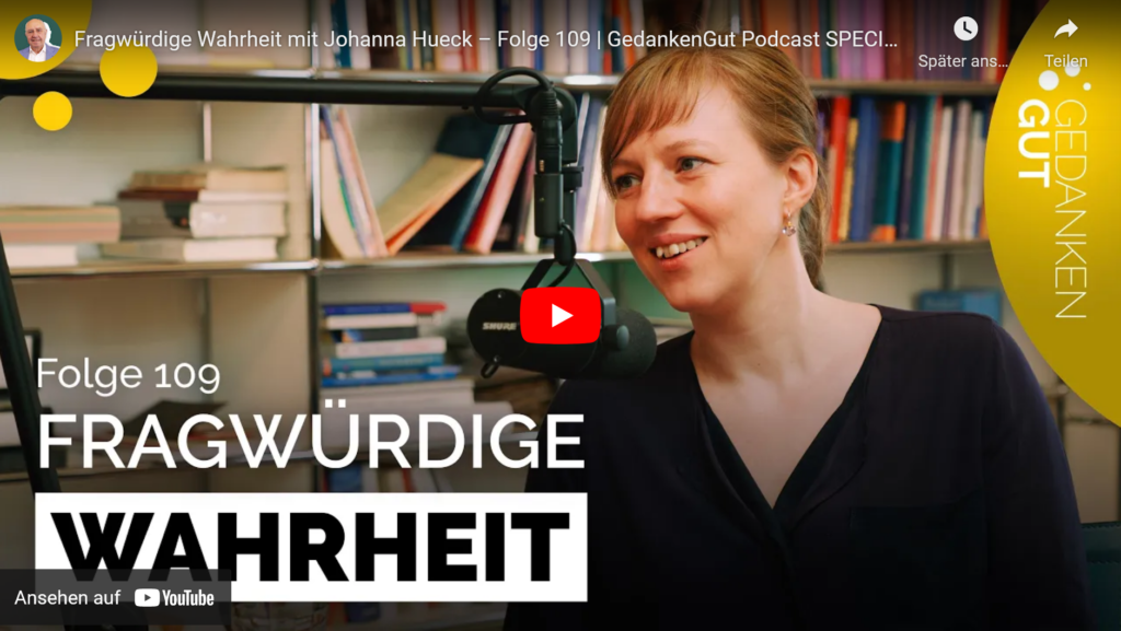 Foto Gedanken-Gut Podcast Folge 109 Fragwürdige Wahrheit mit Johanna Hueck