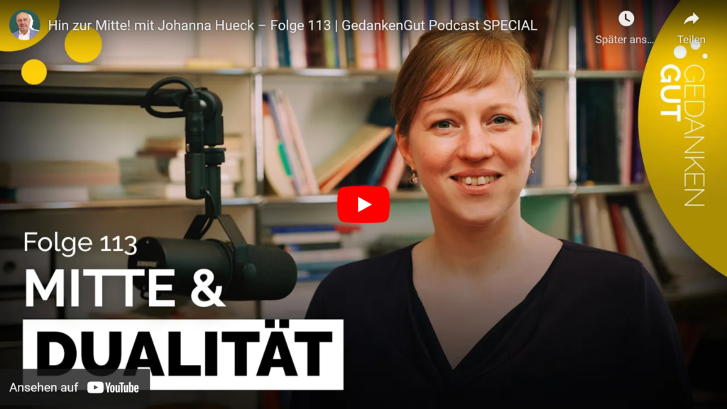 Johanna Hueck zu Gast in der GedankenGut-Podcast-Folge 113 mit dem Thema Mitte und Dualität