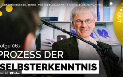 Selbsterkenntnis als Prozess – GedankenGut-Podcast-Folge 063 mit Harald Schwaetzer