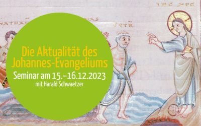 DIE AKTUALITÄT DES JOHANNES-EVANGELIUMS: Seminar vom 15.–16.12.2023 mit Harald Schwaetzer