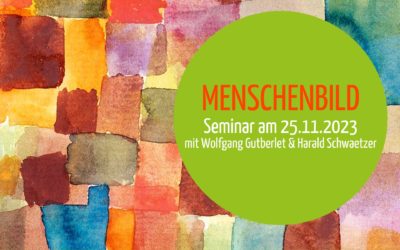 MENSCHENBILD: Seminar am Samstag, den 25.11.2023 mit Wolfgang Gutberlet & Harald Schwaetzer