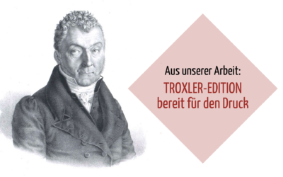 Aus unserer Arbeit: Troxler-Edition abgeschlossen
