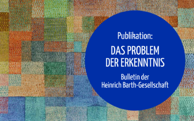 Bulletin der Heinrich Barth-Gesellschaft: Das Problem der Erkenntnis