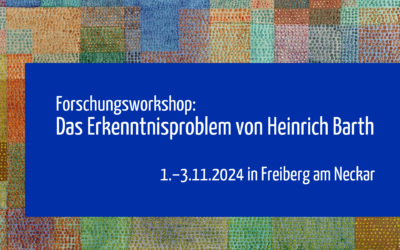 Forschungsworkshop: Das Erkenntnisproblem von Heinrich Barth