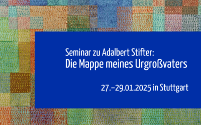 Seminar zu Adalbert Stifter: Die Mappe meines Urgroßvaters